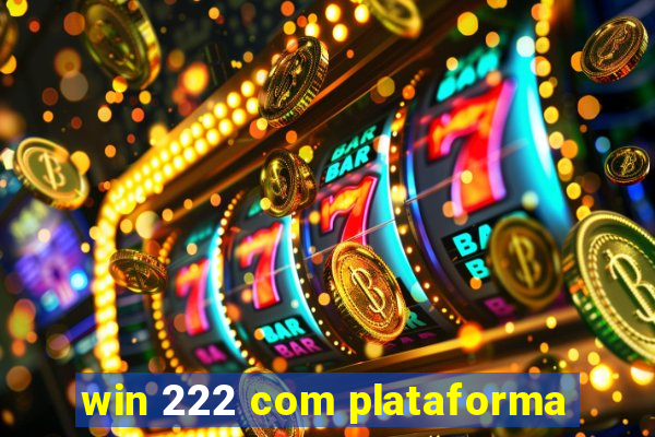 win 222 com plataforma